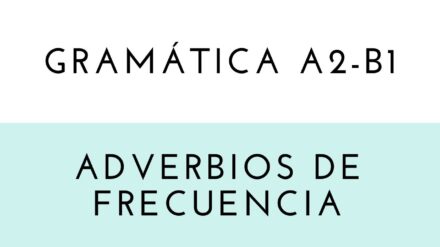 Gramática: los adverbios de frecuencia