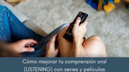 Cómo mejorar el listening viendo series y películas