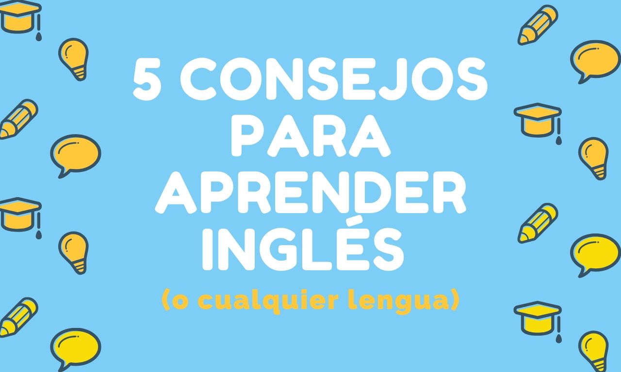 Recuerdo Excelente Cabina 5 Consejos Para Aprender Inglés (O Cualquier Lengua) - Comet English |  Coaching para aprender inglés