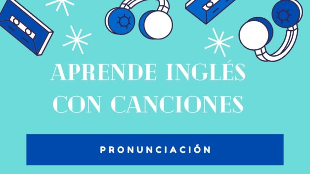 Aprende Inglés con Canciones – Pronunciación