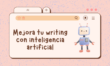 Mejora tu writing con inteligencia artificial