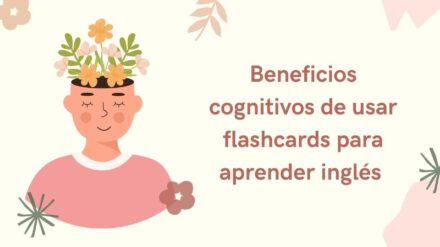 Beneficios cognitivos de usar flashcards para aprender inglés