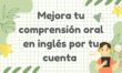 Cómo mejorar tu comprensión oral en inglés por tu cuenta: técnicas y actividades clave