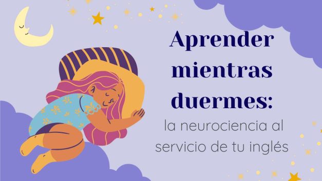 Aprender mientras duermes: la neurociencia al servicio de tu inglés