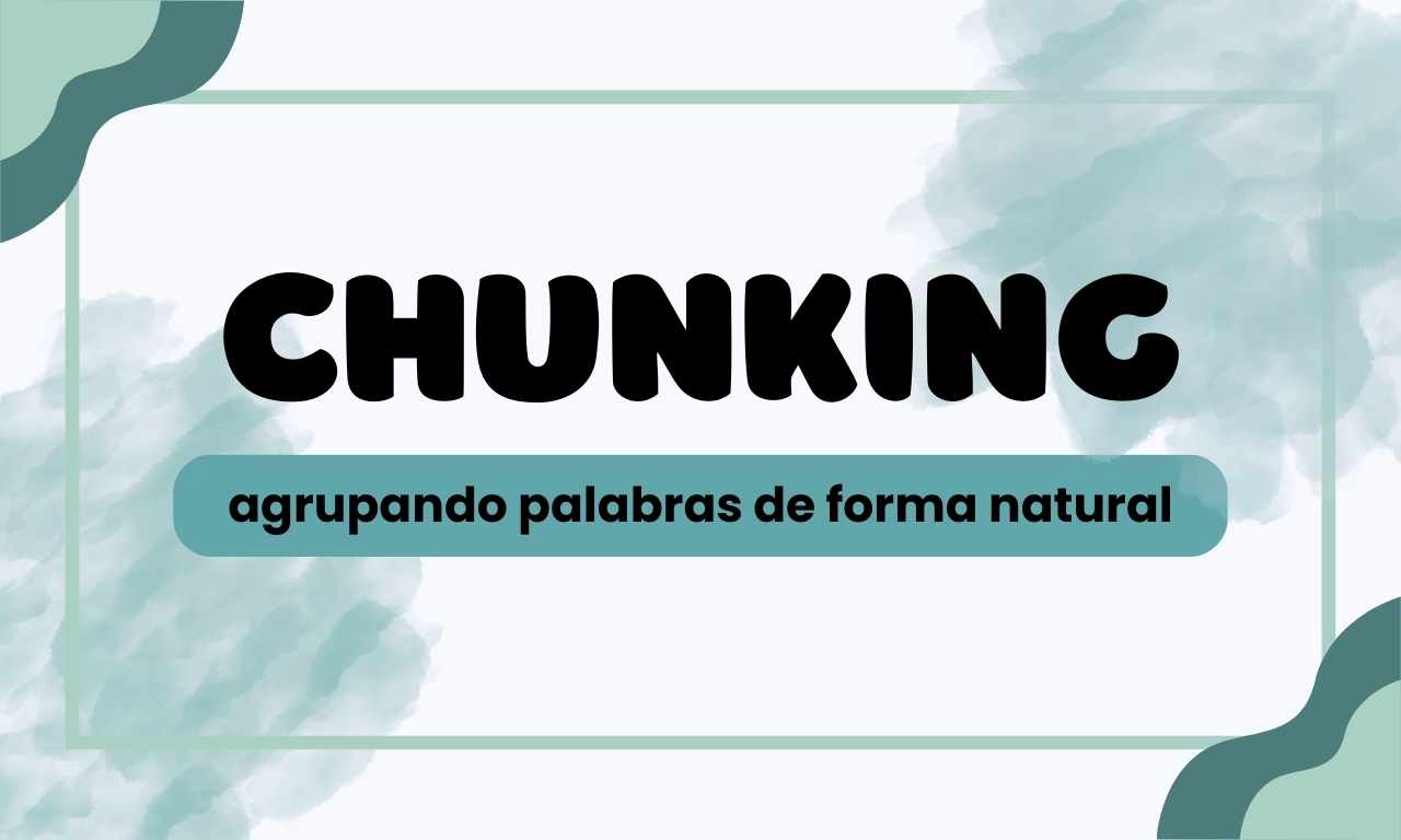 Chunking: agrupando palabras de forma natural