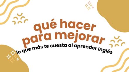 Qué hacer para mejorar tu punto débil en inglés