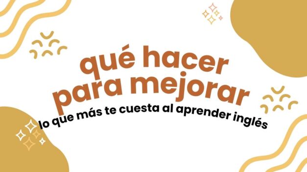 Qué hacer para mejorar tu punto débil en inglés