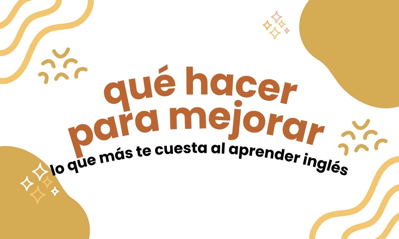 Qué hacer para mejorar tu punto débil en inglés
